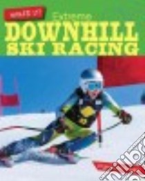Extreme Downhill Ski Racing libro in lingua di Loh-hagan Virginia