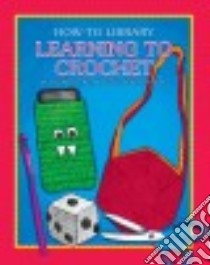 Learning to Crochet libro in lingua di Rau Dana Meachen, Petelinsek Kathleen (ILT)