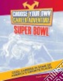 Choose Your Own Career Adventure at the Super Bowl libro in lingua di Kelley K. C.