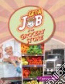 Get a Job at the Grocery Store libro in lingua di Reeves Diane Lindsey
