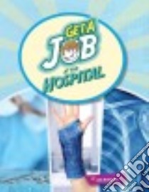 Get a Job at the Hospital libro in lingua di Rhatigan Joe