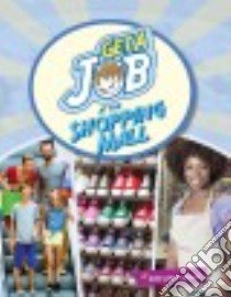Get a Job at the Shopping Mall libro in lingua di Reeves Diane Lindsey