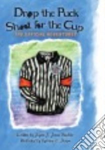 Drop the Puck, Shoot for the Cup libro in lingua di Beehler Jayne J. Jones, Dohm Katrina G. (ILT)