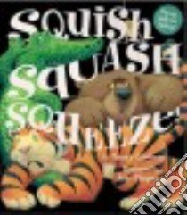Squish Squash Squeeze! libro in lingua di Corderoy Tracey, Chapman Jane (ILT)
