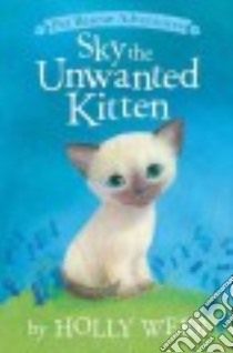 Sky the Unwanted Kitten libro in lingua di Webb Holly, Williams Sophy (ILT)