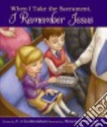 When I Take the Sacrament, I Remember Jesus libro in lingua di Gudmundson. C. J., Tenney Shawna J. C. (ILT)