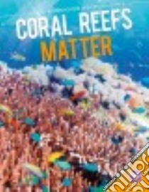 Coral Reefs Matter libro in lingua di Murphy Julie