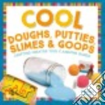 Cool Doughs, Putties, Slimes, & Goops libro in lingua di Felix Rebecca