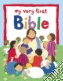 My Very First Bible libro in lingua di Rock Lois, Ayliffe  Alex (ILT)