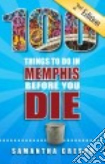 100 Things to Do in Memphis Before You Die libro in lingua di Crespo Samantha