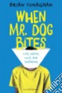When Mr. Dog Bites libro in lingua di Conaghan Brian