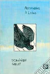 Pretending Is Lying libro in lingua di Goblet Dominique, Yanow Sophie (TRN)