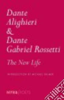 The New Life libro in lingua di Dante Alighieri, Rossetti Dante Gabriel (TRN), Palmer Michael (FRW)