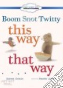 Boom Snot Twitty This Way That Way libro in lingua di Cronin Doreen, Liwska Renata (ILT), Berneis Susie (NRT)