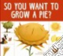 So You Want to Grow a Pie? libro in lingua di Heos Bridget, Fabbri Daniele (ILT)
