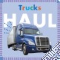 Trucks Haul libro in lingua di Glaser Rebecca