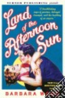 Land of the Afternoon Sun libro in lingua di Wood Barbara