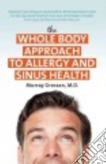 The Whole Body Approach to Allergy and Sinus Health libro in lingua di Grossan Murray M.D.