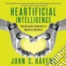 Heartificial Intelligence libro in lingua di Havens John C., Summerer Eric Michael (NRT)