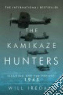 The Kamikaze Hunters libro in lingua di Iredale Will