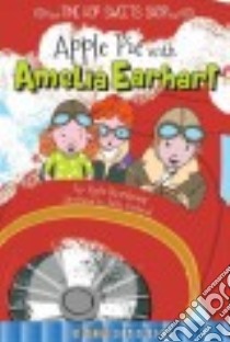 Apple Pie With Amelia Earhart libro in lingua di Steinkraus Kyla, Garland Sally (ILT)
