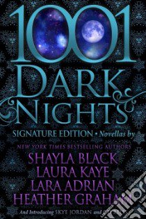 1001 Dark Nights libro in lingua di Graham Heather, Black Shayla, Adrian Lara, Kaye Laura, Rose M. J. (EDT)