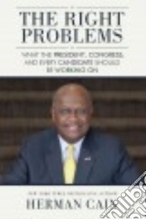 The Right Problems libro in lingua di Cain Herman, Gingrich  Newt (FRW)