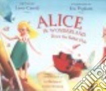 Alice in Wonderland libro in lingua di Carroll Lewis, Rhatigan Joe (RTL), Nurnberg Charles (RTL), Puybaret Eric (RTL), Frogatt Joanne (NRT)