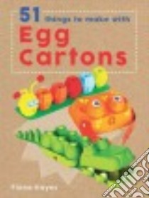 51 Things to Make With Egg Cartons libro in lingua di Hayes Fiona