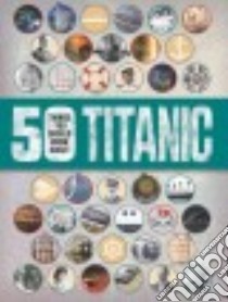 50 Things You Should Know About Titanic libro in lingua di Callery Sean