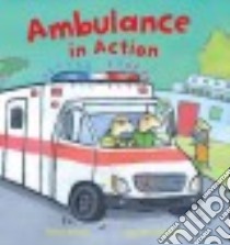 Ambulance in Action! libro in lingua di Bently Peter, Lightfoot Martha (ILT)