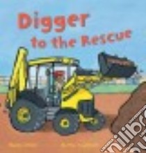 Digger to the Rescue libro in lingua di Archer Mandy, Lightfoot Martha (ILT)