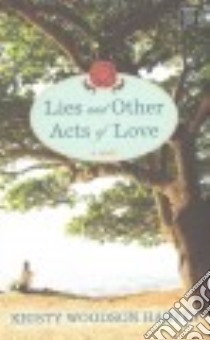 Lies and Other Acts of Love libro in lingua di Harvey Kristy Woodson