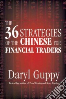 36 Strategies of the Chinese for Financial Traders libro in lingua di Guppy Daryl