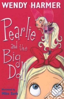 Pearlie and the Big Doll libro in lingua di Harmer Wendy, Zarb Mike (ILT)