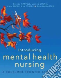 Introducing Mental Health Nursing libro in lingua di Happell Brenda, Cowin Leanne, Roper Cath, Foster Kim, McMaster Rose
