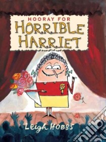 Hooray for Horrible Harriet libro in lingua di Hobbs Leigh
