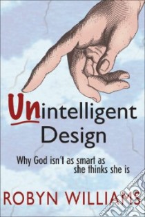 Unintelligent Design libro in lingua di Williams Robyn