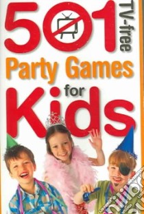 501 Tv-free Party Games For Kids libro in lingua di Warner Penny