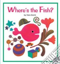 Where's the Fish? libro in lingua di Gomi Taro, Gomi Taro (ILT), Perry Mia Lynn