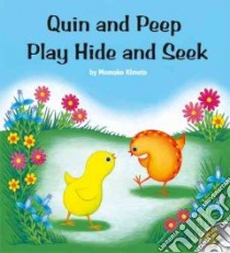 Quin And Peep Play Hide And Seek libro in lingua di Kimoto Momoko, Kimoto Momoko (ILT), Perry Mia Lynn (TRN)