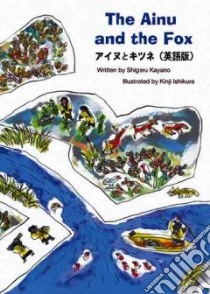 The Ainu And the Fox libro in lingua di Kayano Shigeru, Ishikura Kinji (ILT), Davidson Deborah (TRN)