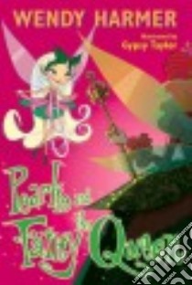Pearlie and the Fairy Queen libro in lingua di Harmer Wendy, Taylor Gypsy (ILT)
