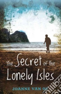 The Secrets of the Lonely Isles libro in lingua di Van OS Joanne