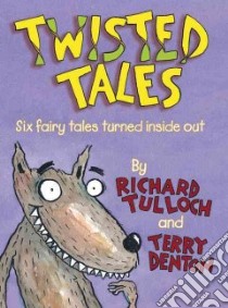 Twisted Tales libro in lingua di Tulloch Richard, Denton Terry (ILT)