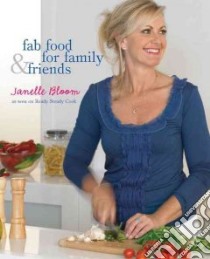 Fab Food for Family & Friends libro in lingua di Bloom Janelle, Brown Steve (PHT)