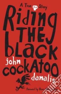 Riding the Black Cockatoo libro in lingua di Danalis John