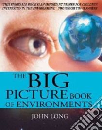 Big Picture Book of Environments libro in lingua di John Long