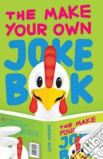 The Make Your Own Joke Book libro in lingua di Holt Sharon, Kinnaird Ross (ILT)