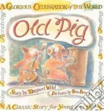 Old Pig libro in lingua di Margaret Wild